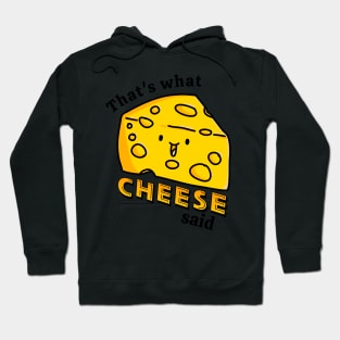 That's what CHEESE said pun Hoodie